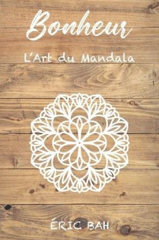 Cover of Bonheur - L'Art du Mandala