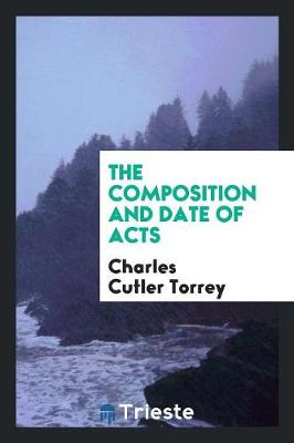 Book cover for The Composition and Date of Acts