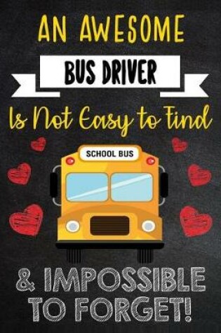 Cover of An Awesome Bus Driver Is Not Easy to Find & Impossible to Forget!