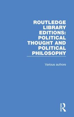 Cover of Routledge Library Editions: Political Thought and Political Philosophy