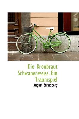 Book cover for Die Kronbraut Schwanenweiss Ein Traumspiel