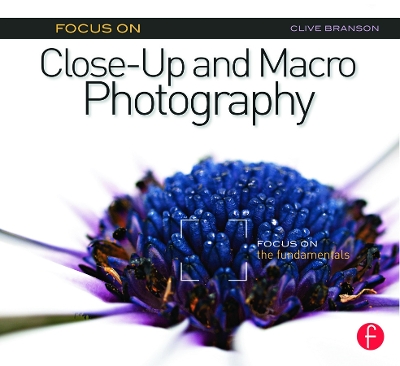 Book cover for Focus On Close-Up and Macro Photography (Focus On series)