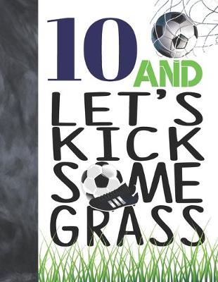 Book cover for 10 And Let's Kick Some Grass