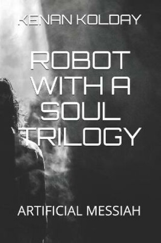 Cover of Robot with a Soul Trilogy