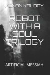 Book cover for Robot with a Soul Trilogy