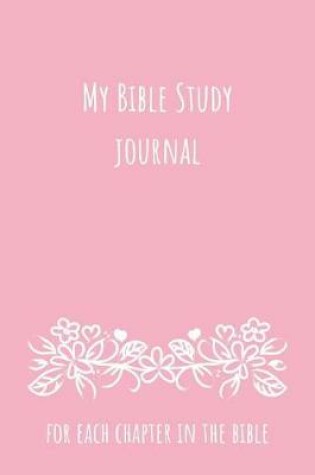 Cover of My Bible Study Journal For Each Chapter in the Bible
