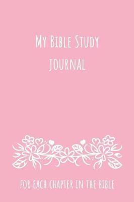 Book cover for My Bible Study Journal For Each Chapter in the Bible