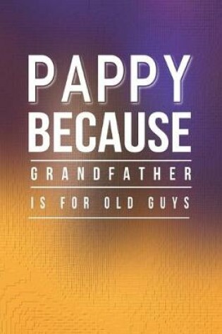 Cover of Pappy Because Grandfather Is For Old Guys