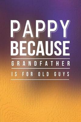 Book cover for Pappy Because Grandfather Is For Old Guys