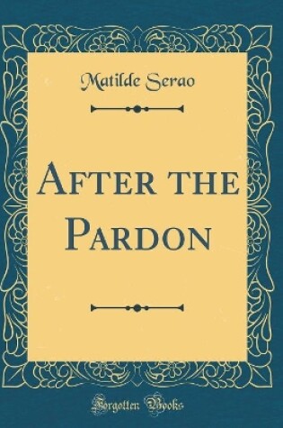 Cover of After the Pardon (Classic Reprint)
