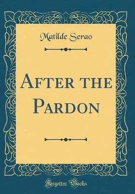 Book cover for After the Pardon (Classic Reprint)