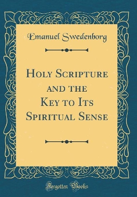 Book cover for Holy Scripture and the Key to Its Spiritual Sense (Classic Reprint)