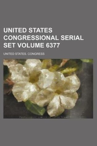 Cover of United States Congressional Serial Set Volume 6377