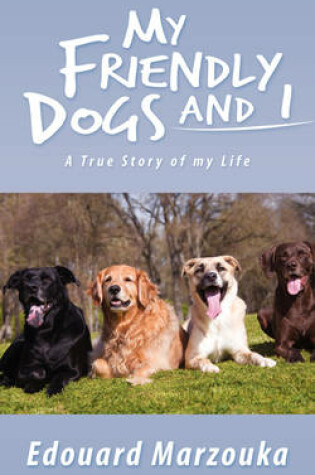 Cover of My Friendly Dogs and I