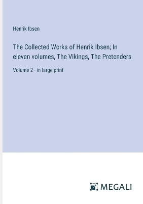 Book cover for The Collected Works of Henrik Ibsen; In eleven volumes, The Vikings, The Pretenders