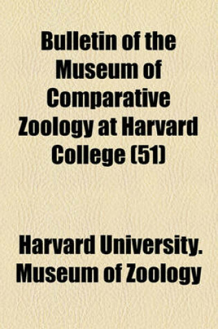 Cover of Bulletin of the Museum of Comparative Zoology at Harvard College (51)