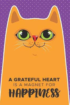 Book cover for A Grateful Heart Is A Magnet For Happiness
