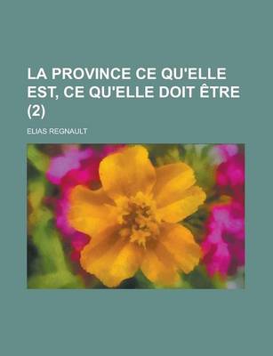 Book cover for La Province Ce Qu'elle Est, Ce Qu'elle Doit Etre (2)