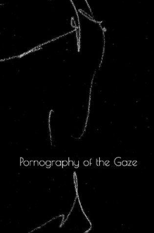 Cover of Pornography of the Gaze