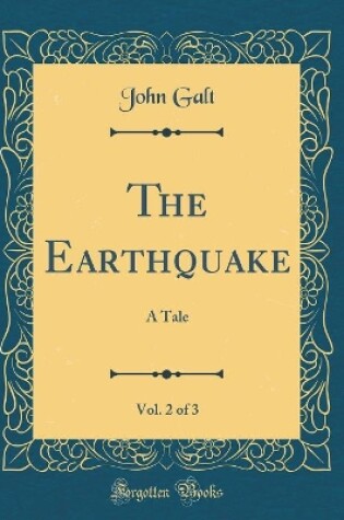 Cover of The Earthquake, Vol. 2 of 3: A Tale (Classic Reprint)