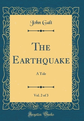 Book cover for The Earthquake, Vol. 2 of 3: A Tale (Classic Reprint)