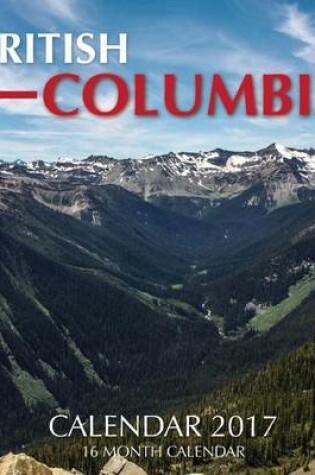 Cover of BRITISH COLUMBIA Calendar 2017