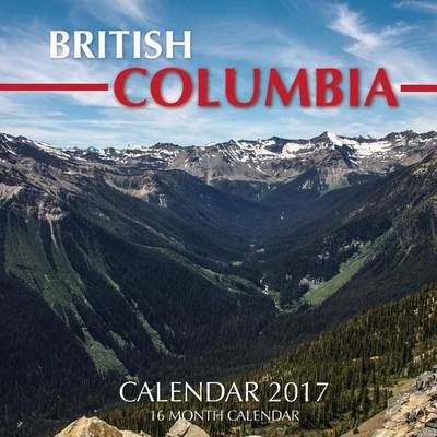 Book cover for BRITISH COLUMBIA Calendar 2017