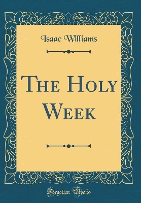 Book cover for The Holy Week (Classic Reprint)