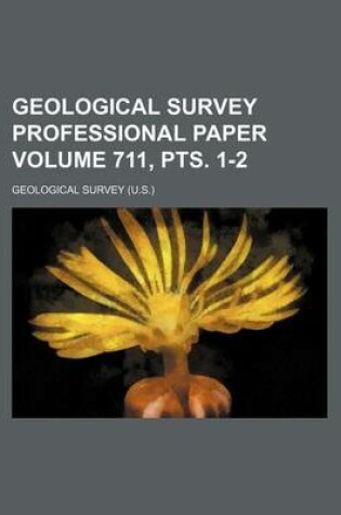 Cover of Geological Survey Professional Paper Volume 711, Pts. 1-2