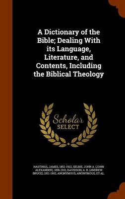 Book cover for A Dictionary of the Bible; Dealing with Its Language, Literature, and Contents, Including the Biblical Theology