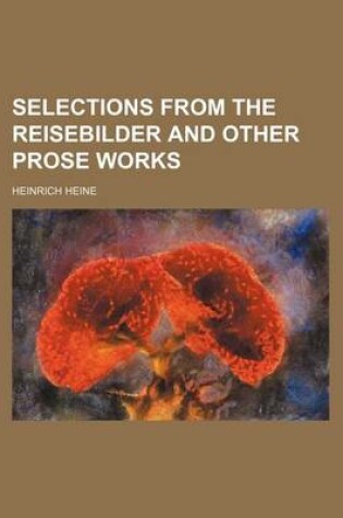 Cover of Selections from the Reisebilder and Other Prose Works