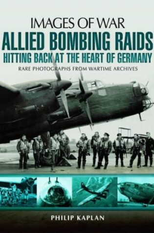 Cover of Allied Bombing Raids: Hitting Back at the Heart of Germany