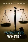 Book cover for "Senator White"