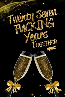 Book cover for Twenty Seven Fucking Years Together