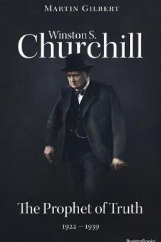 Cover of Winston S. Churchill: The Prophet of Truth, 1922-1939