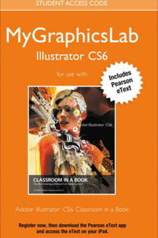 Cover of MyGraphicsLab Access Code Card with Pearson eText for Adobe Illustrator CS6 Classroom in a Book