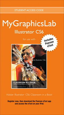 Book cover for MyGraphicsLab Access Code Card with Pearson eText for Adobe Illustrator CS6 Classroom in a Book