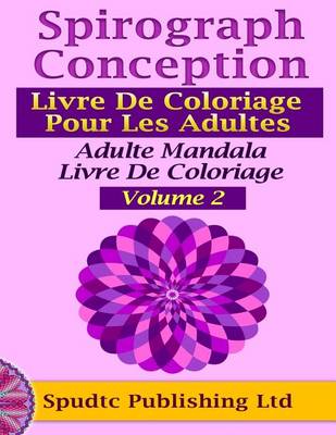 Book cover for Spirograph Conception Livre de Coloriage Pour Les Adultes