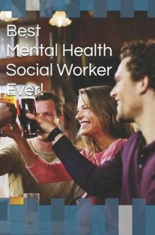 Cover of Best Mental Health Social Worker Ever!