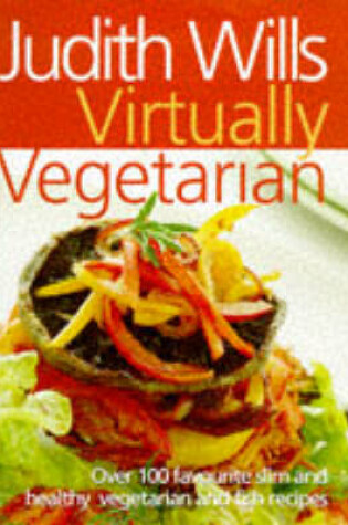 Cover of Judith Wills' Virtually Vegetarian