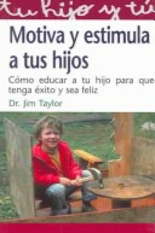 Cover of Motiva y Estimula a Tus Hijos
