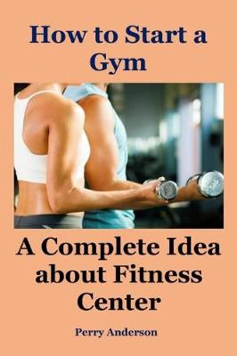 Book cover for How to Start a Gym