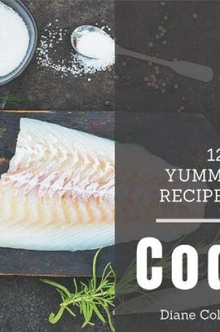 Cover of 123 Yummy Cod Recipes