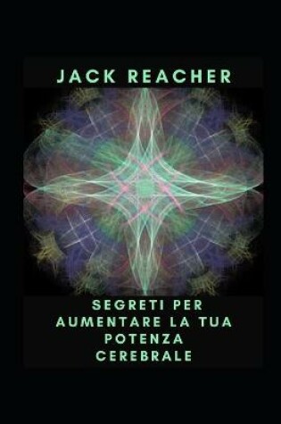 Cover of Segreti per aumentare la tua potenza cerebrale