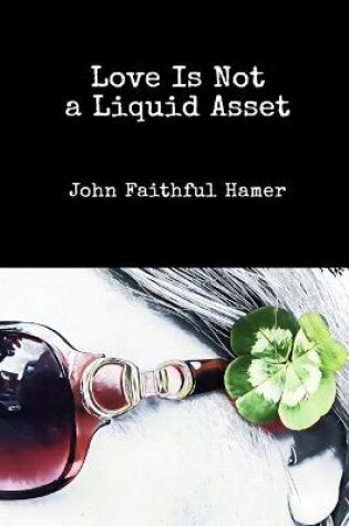 Cover of Love is Not a Liquid Asset