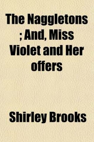 Cover of The Naggletons, and Miss Violet and Her 'Offers'.