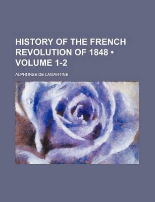 Book cover for History of the French Revolution of 1848 (Volume 1-2)