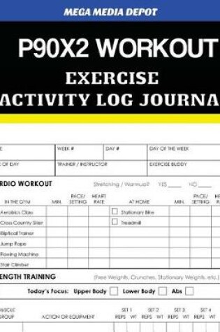 Cover of P90x2 Workout Exercise Activity Log Journal