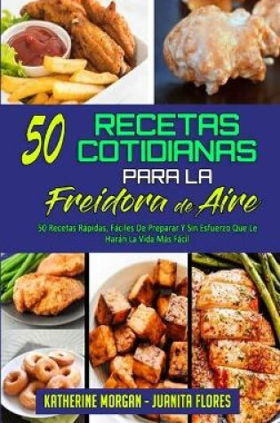 Cover of 50 Recetas Cotidianas Para La Freidora De Aire