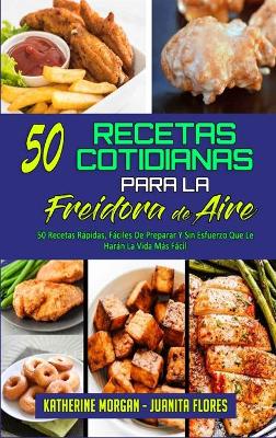 Book cover for 50 Recetas Cotidianas Para La Freidora De Aire